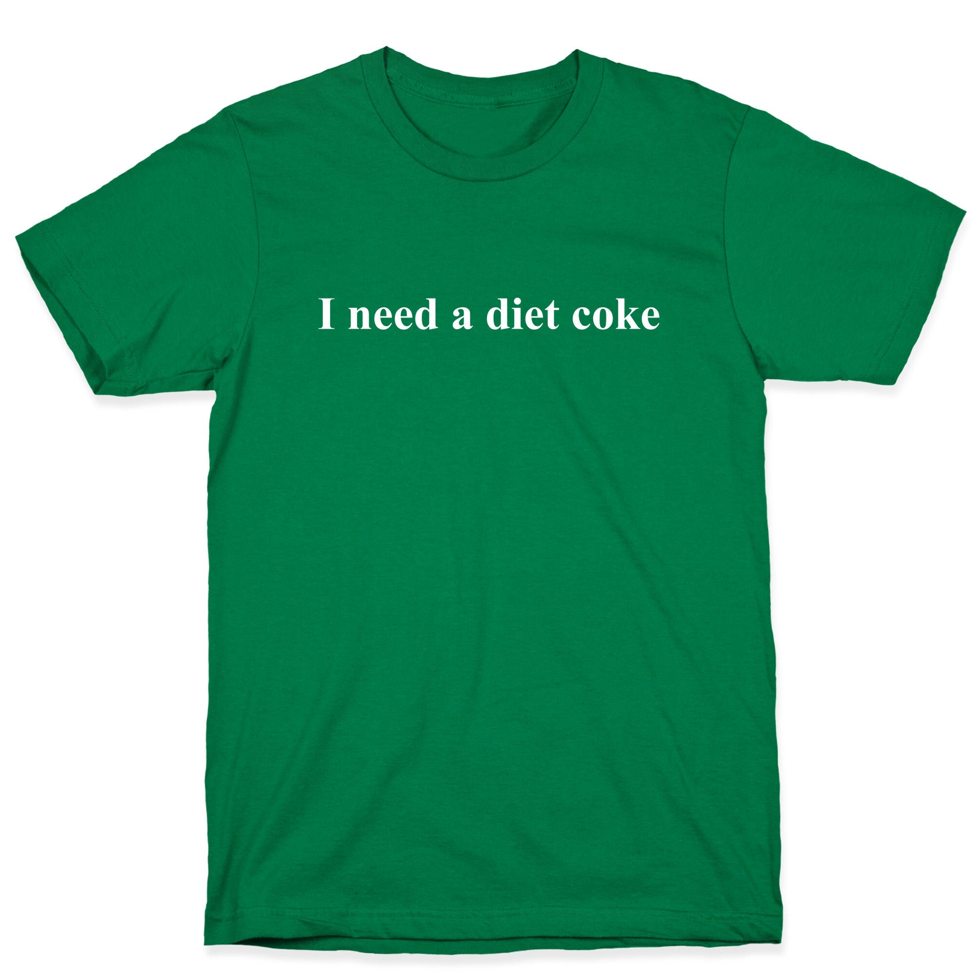 I Need A Diet Coke T-Shirt