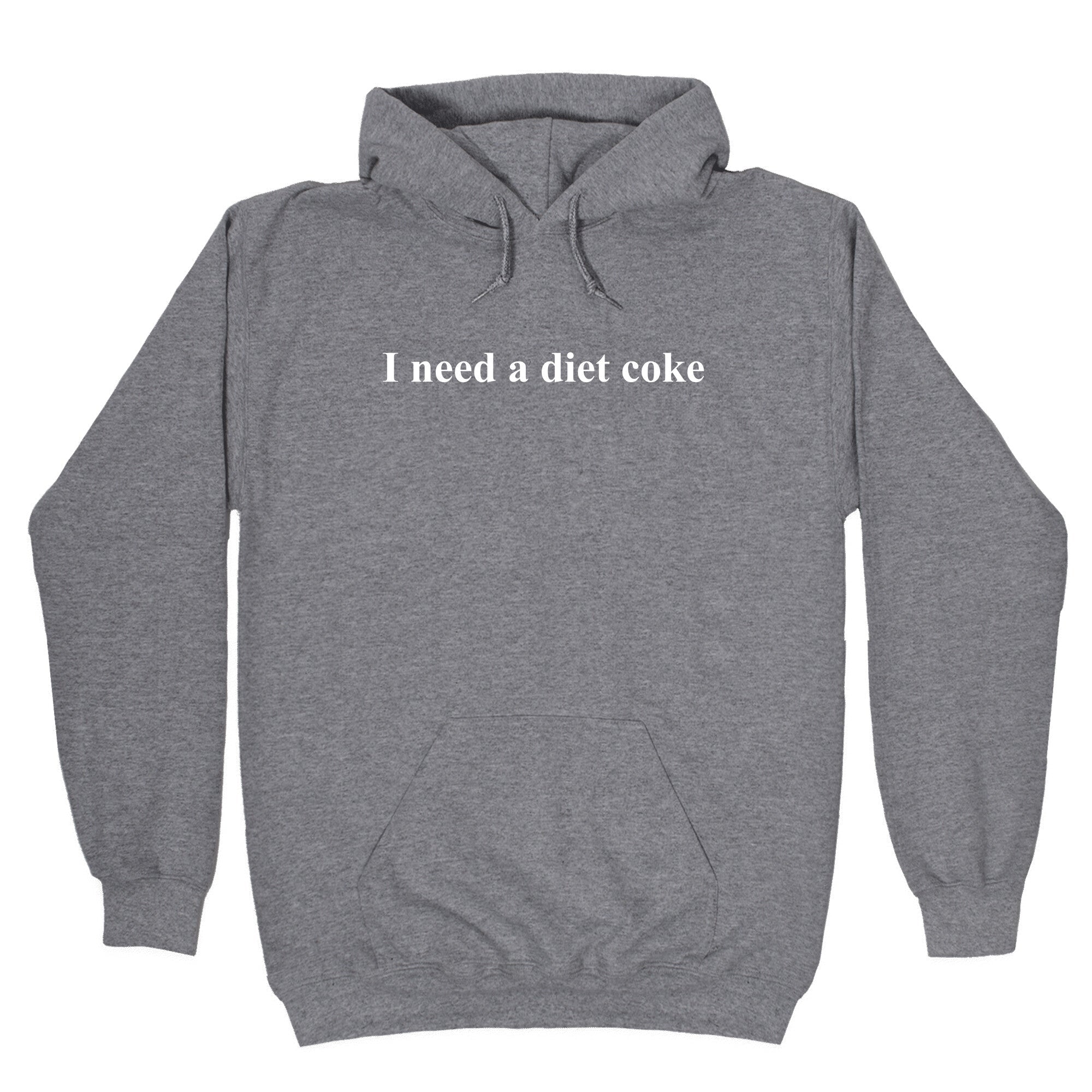 I Need A Diet Coke Hoodie