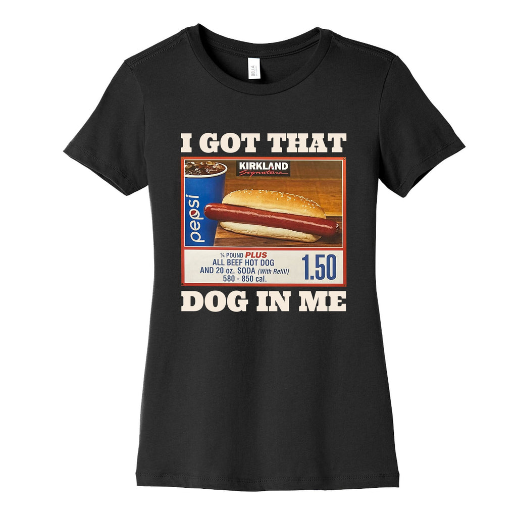 I Got That Dog in Me Costco Womens Cotton Tee