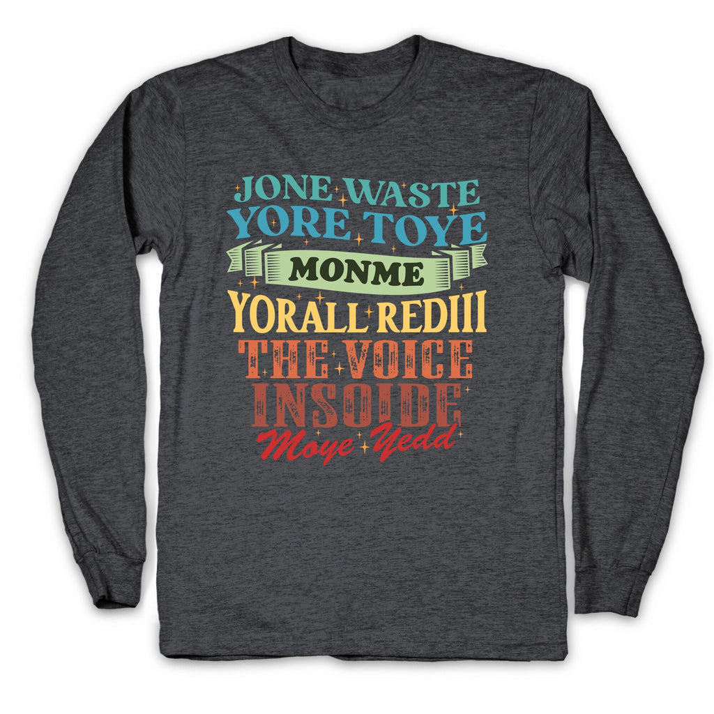 dont waste your time on me youre already the voice inside my yead Longsleeve Tee