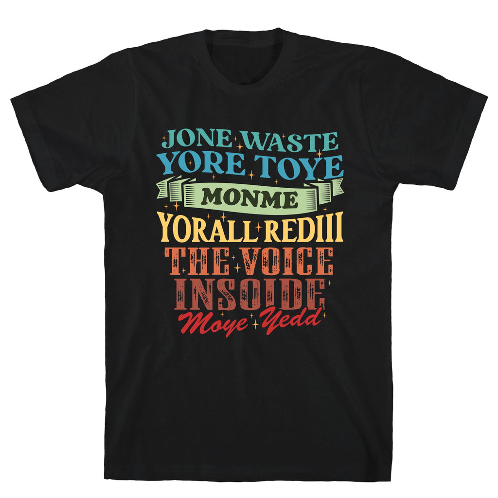 dont waste your time on me youre already the voice inside my yead T-Shirt
