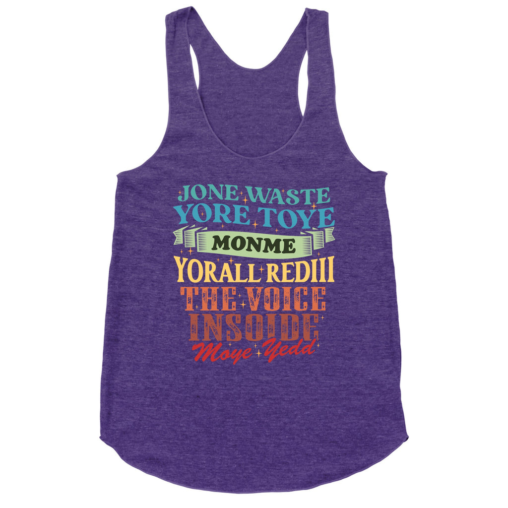 dont waste your time on me youre already the voice inside my yead Racerback Tank