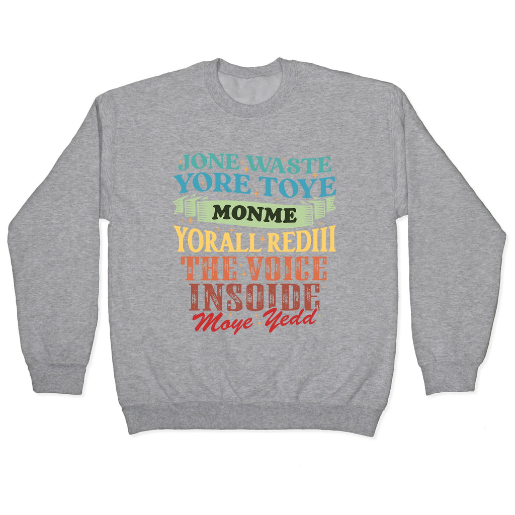 dont waste your time on me youre already the voice inside my yead Crewneck Sweatshirt