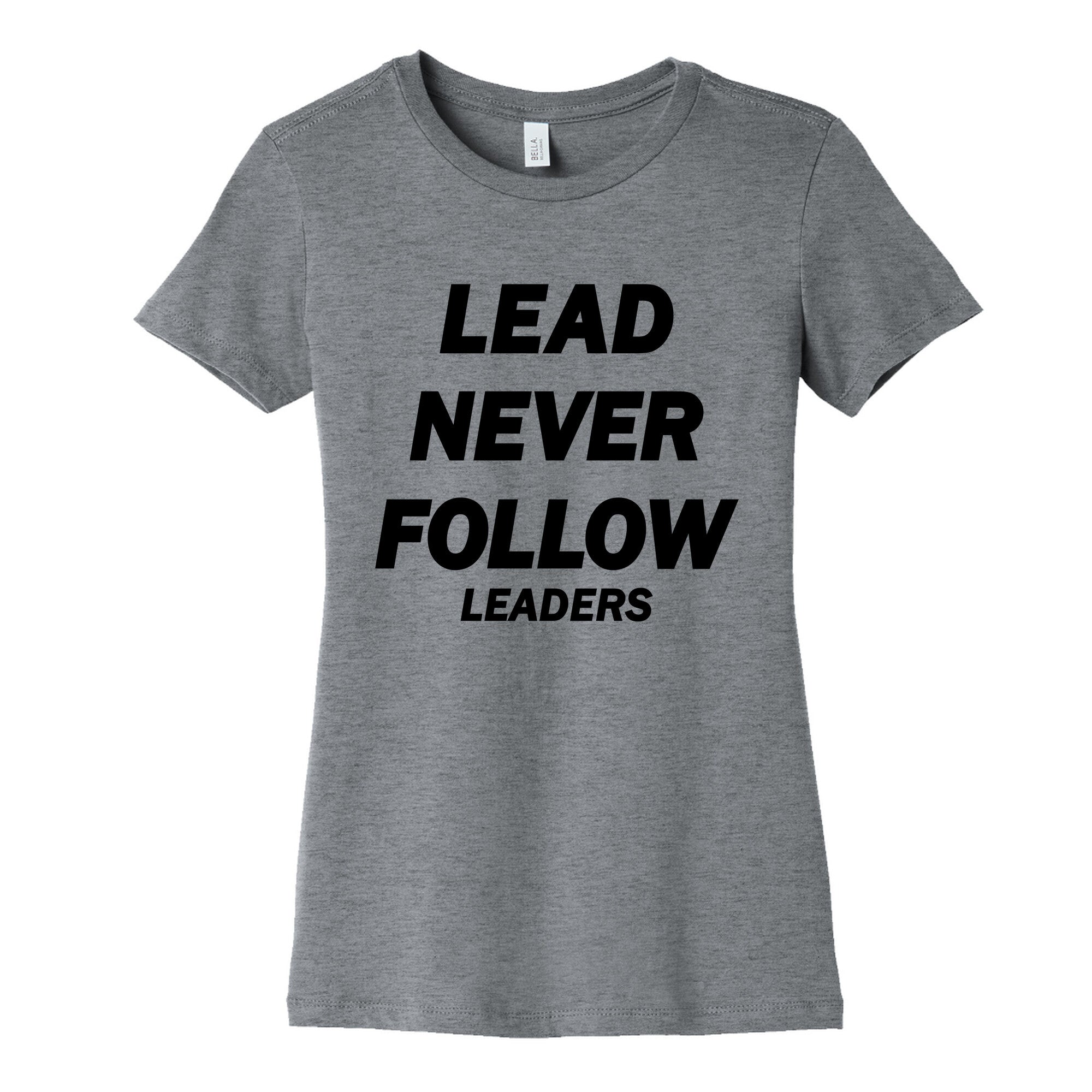 Lead Never Follow Womens Cotton Tee