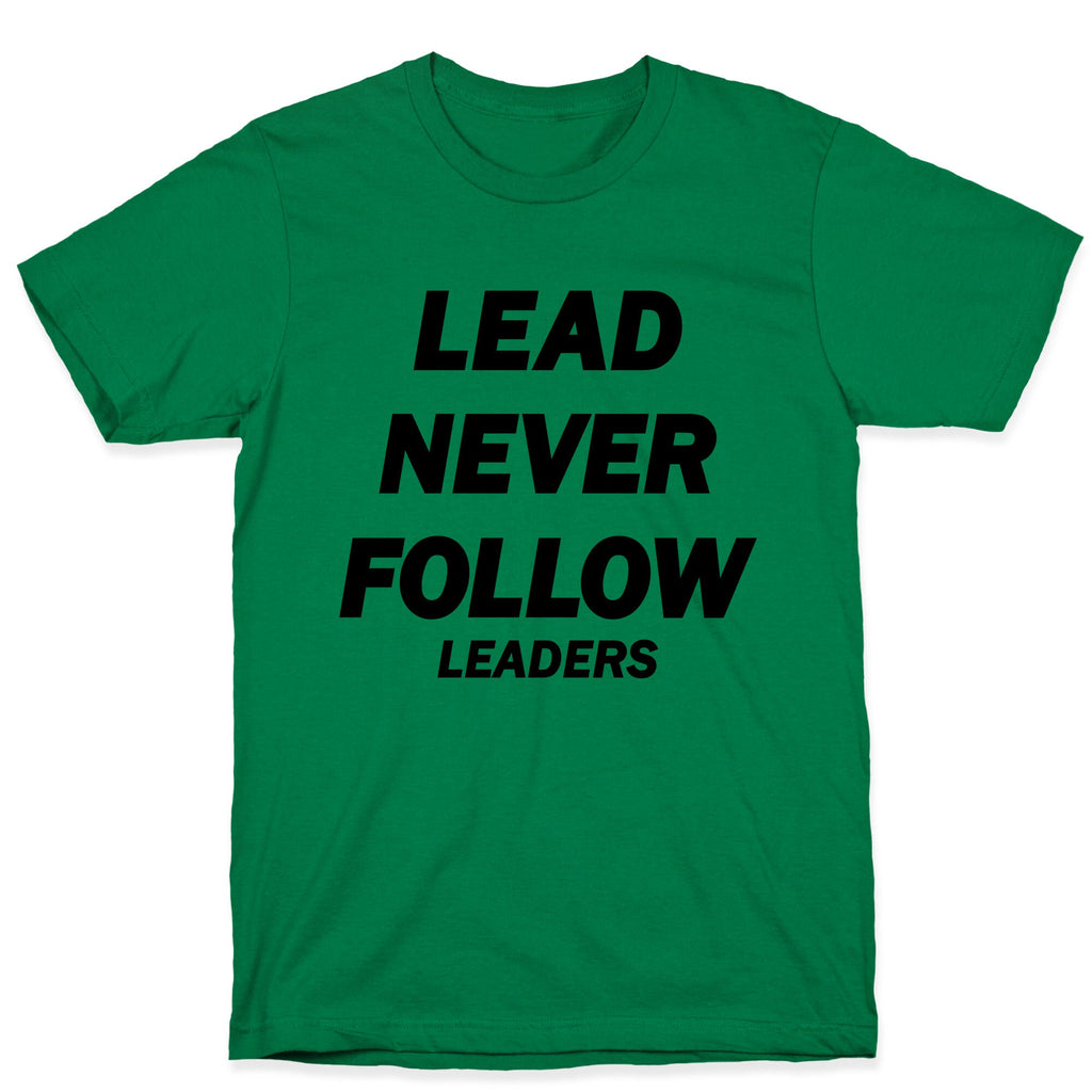 Lead Never Follow T-Shirt