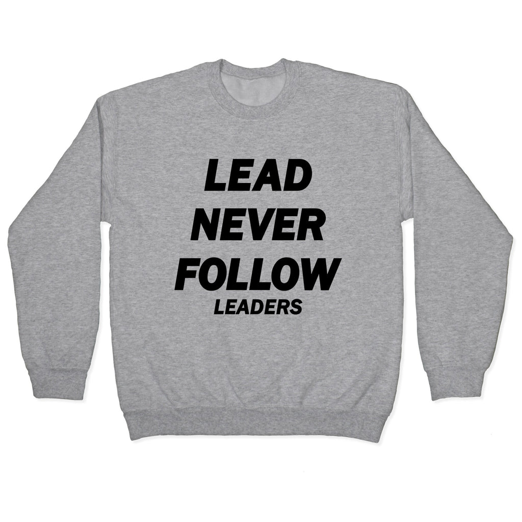 Lead Never Follow Crewneck Sweatshirt