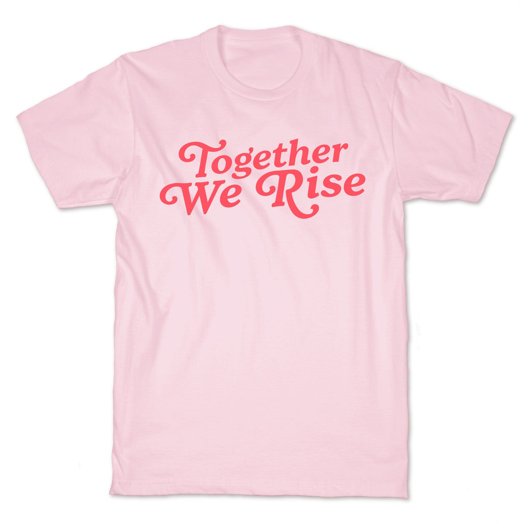 Together We Rise T-Shirt