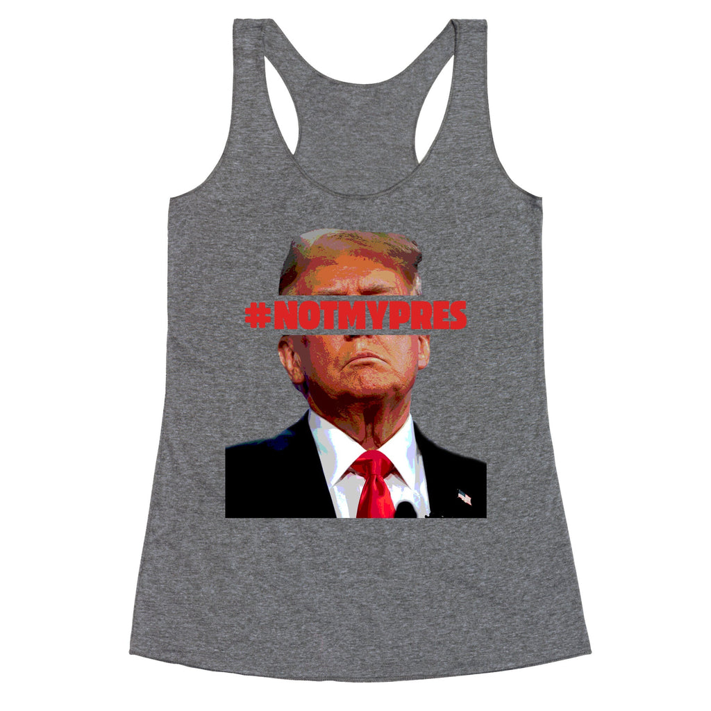 Not My President Racerback Tank