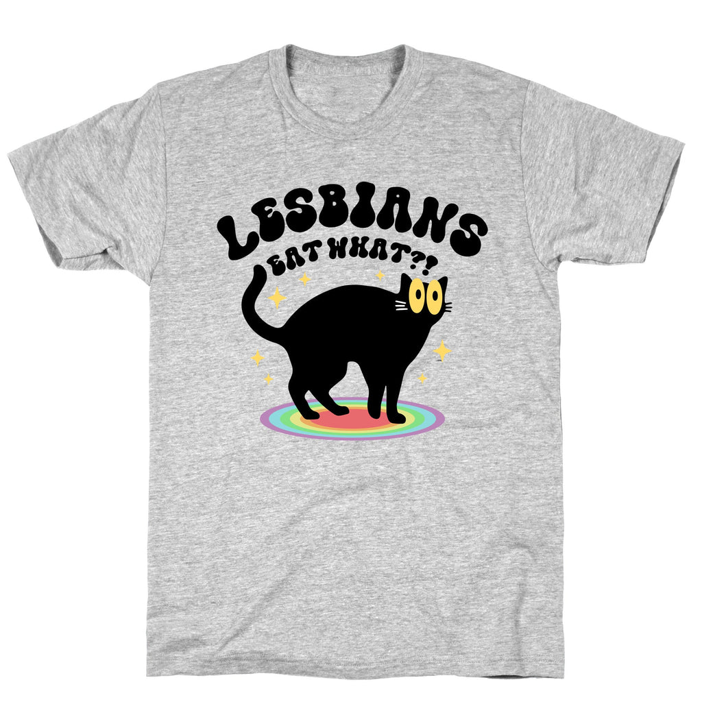 Lesbians Eat What Cat T-Shirt