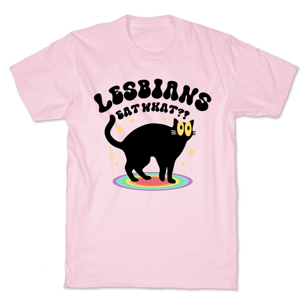 Lesbians Eat What Cat T-Shirt