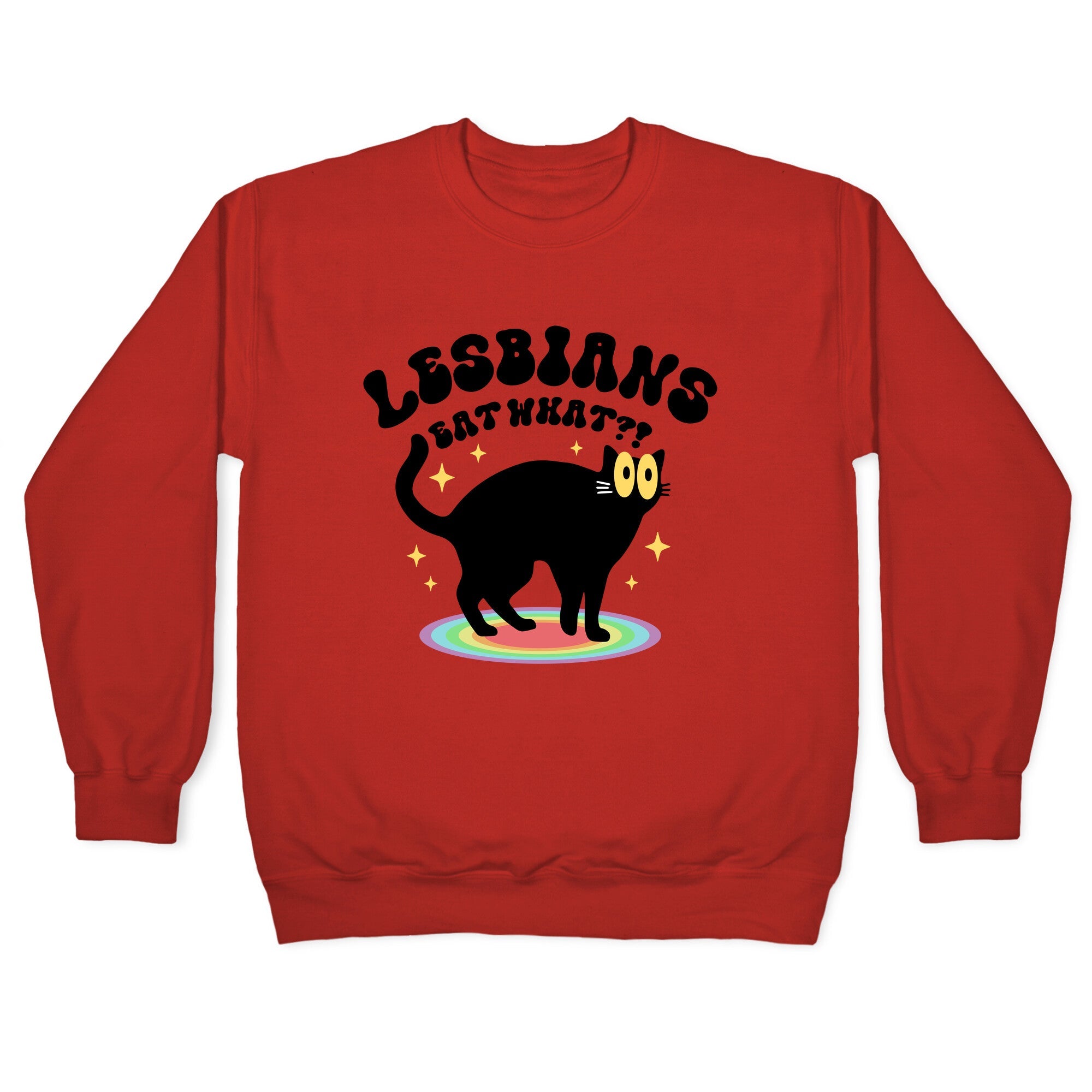 Lesbians Eat What Cat Crewneck Sweatshirt