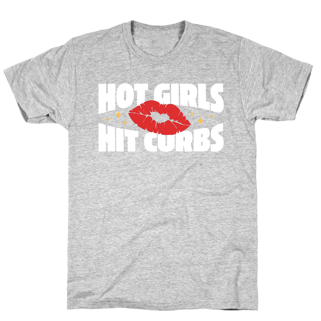 Hot Girls Hit Curbs T-Shirt