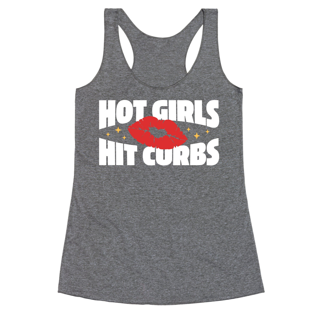 Hot Girls Hit Curbs Racerback Tank