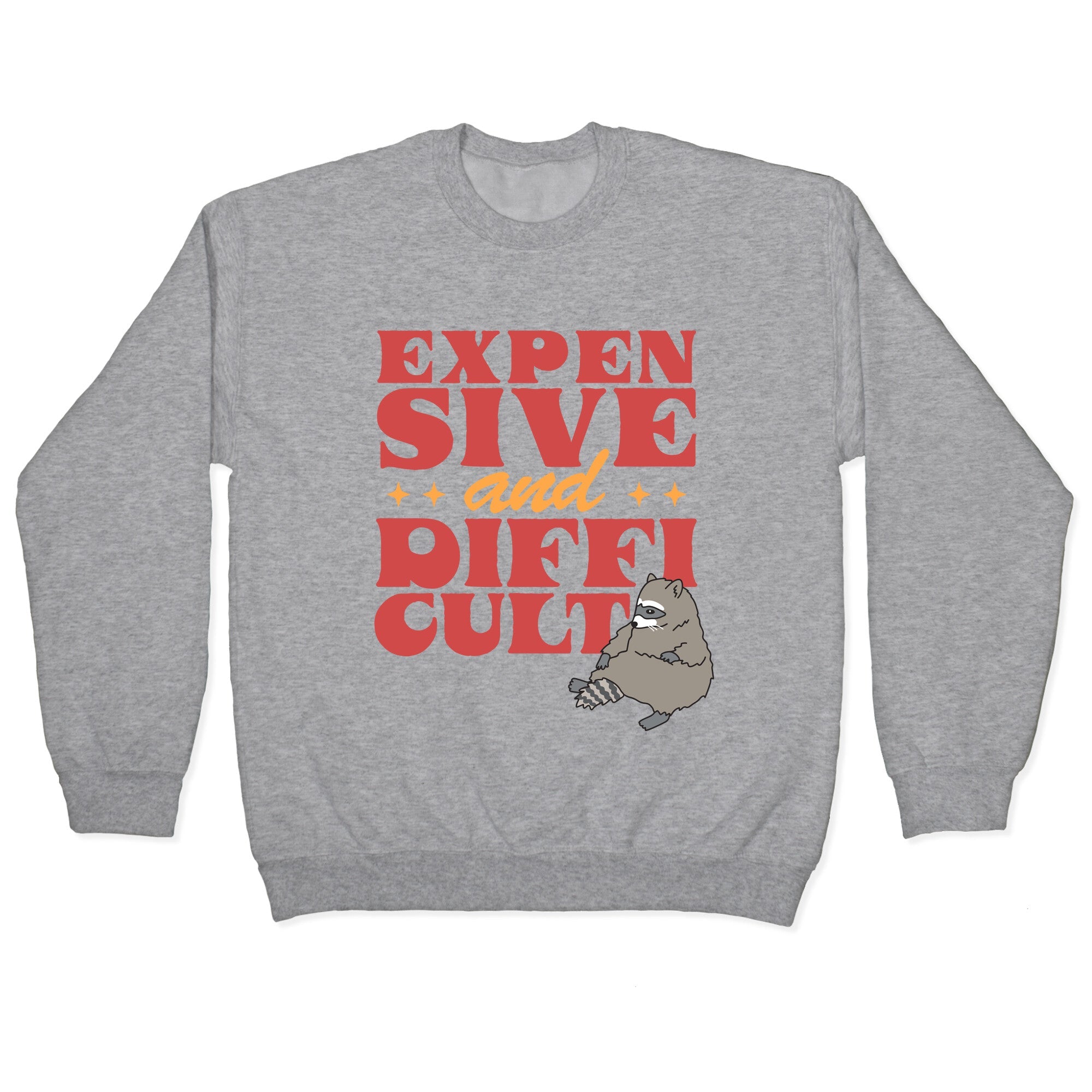 Raccoon Expensive and Difficult Crewneck Sweatshirt
