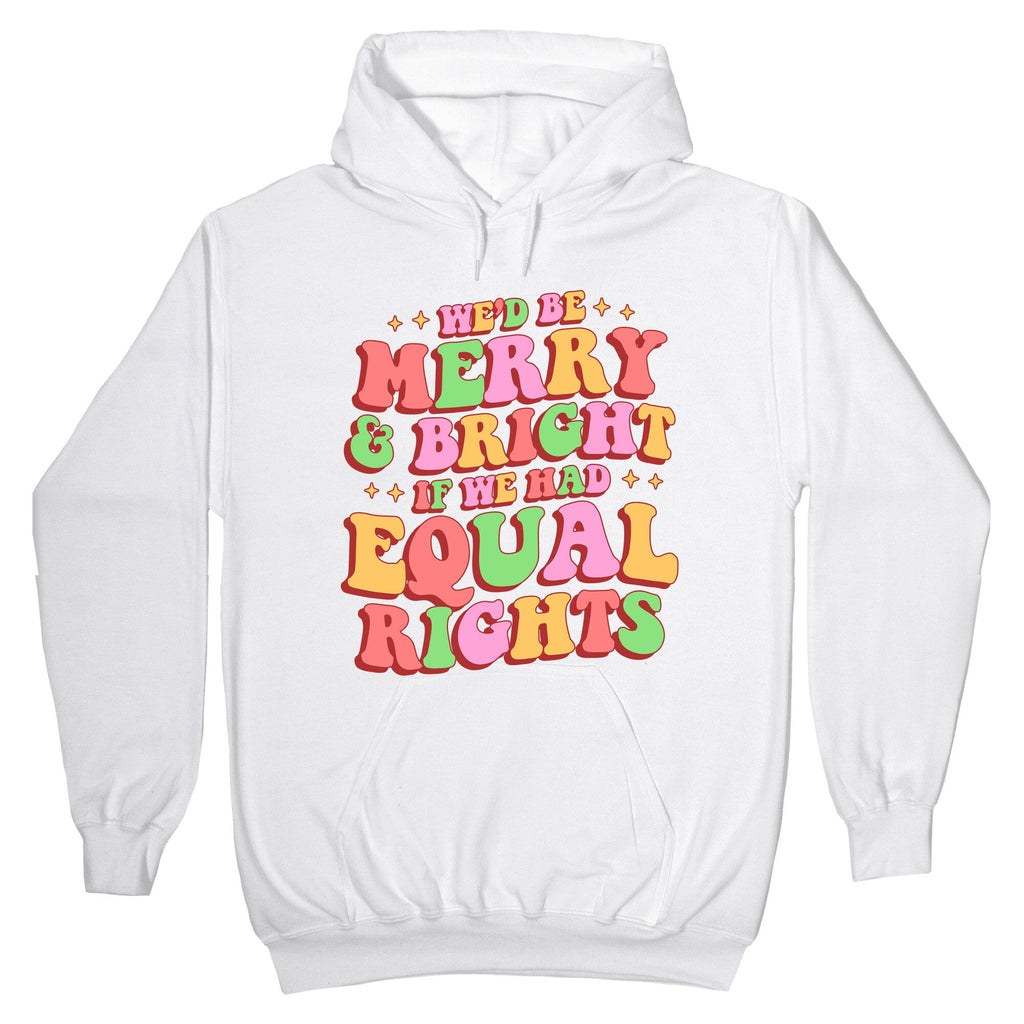 Merry & Bright and Equal Rights Hoodie