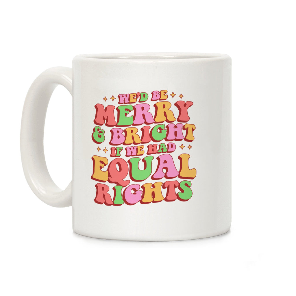 Merry & Bright and Equal Rights Coffee Mug