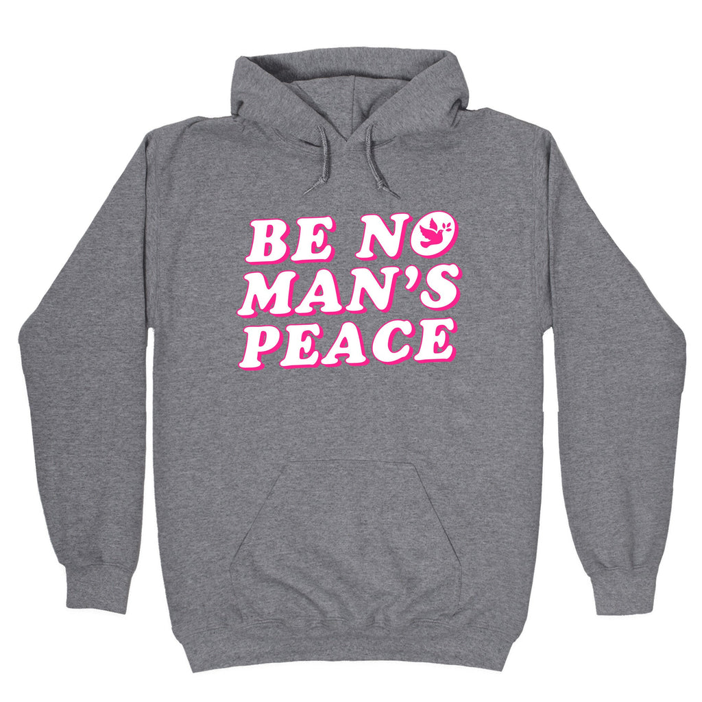 Be No Mans Peace Hoodie