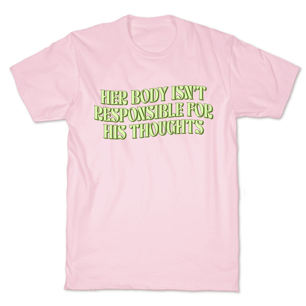 Her Body Isnt Responsible for His Thoughts T-Shirt