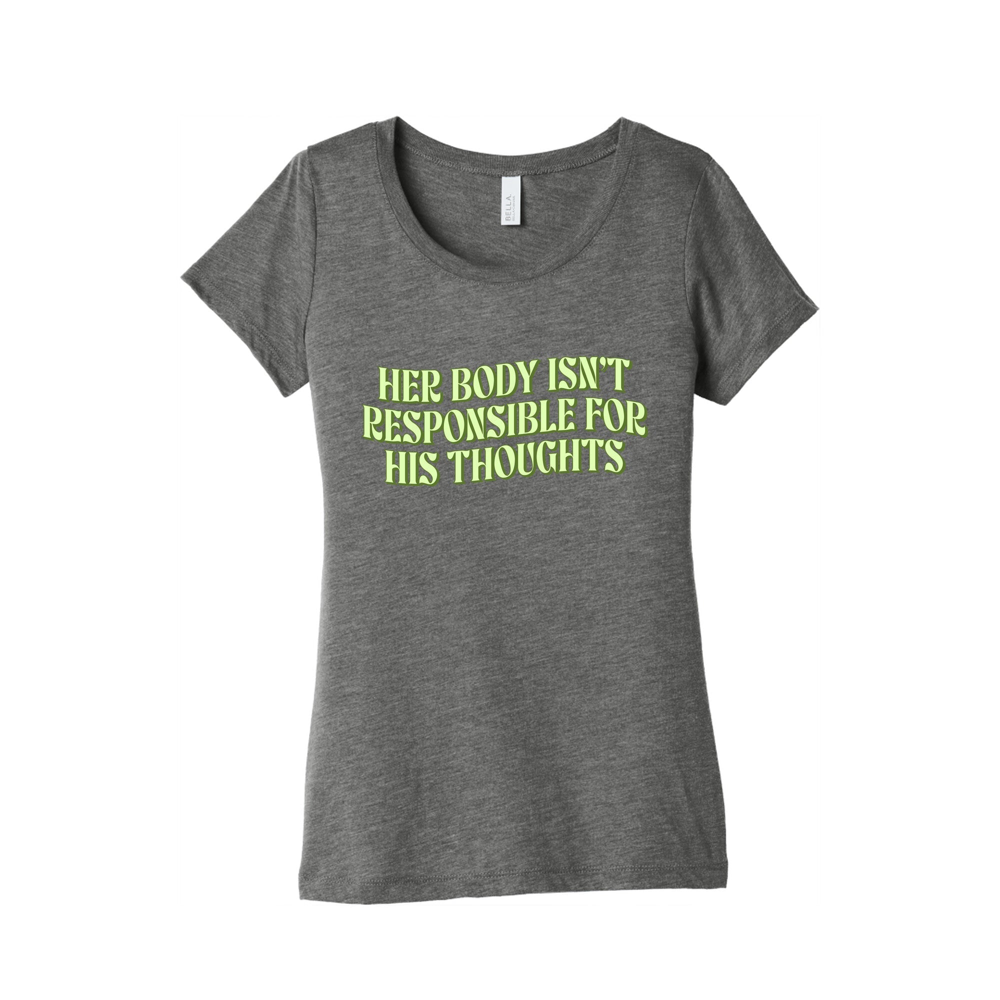 Her Body Isnt Responsible for His Thoughts Womens Triblend Tee