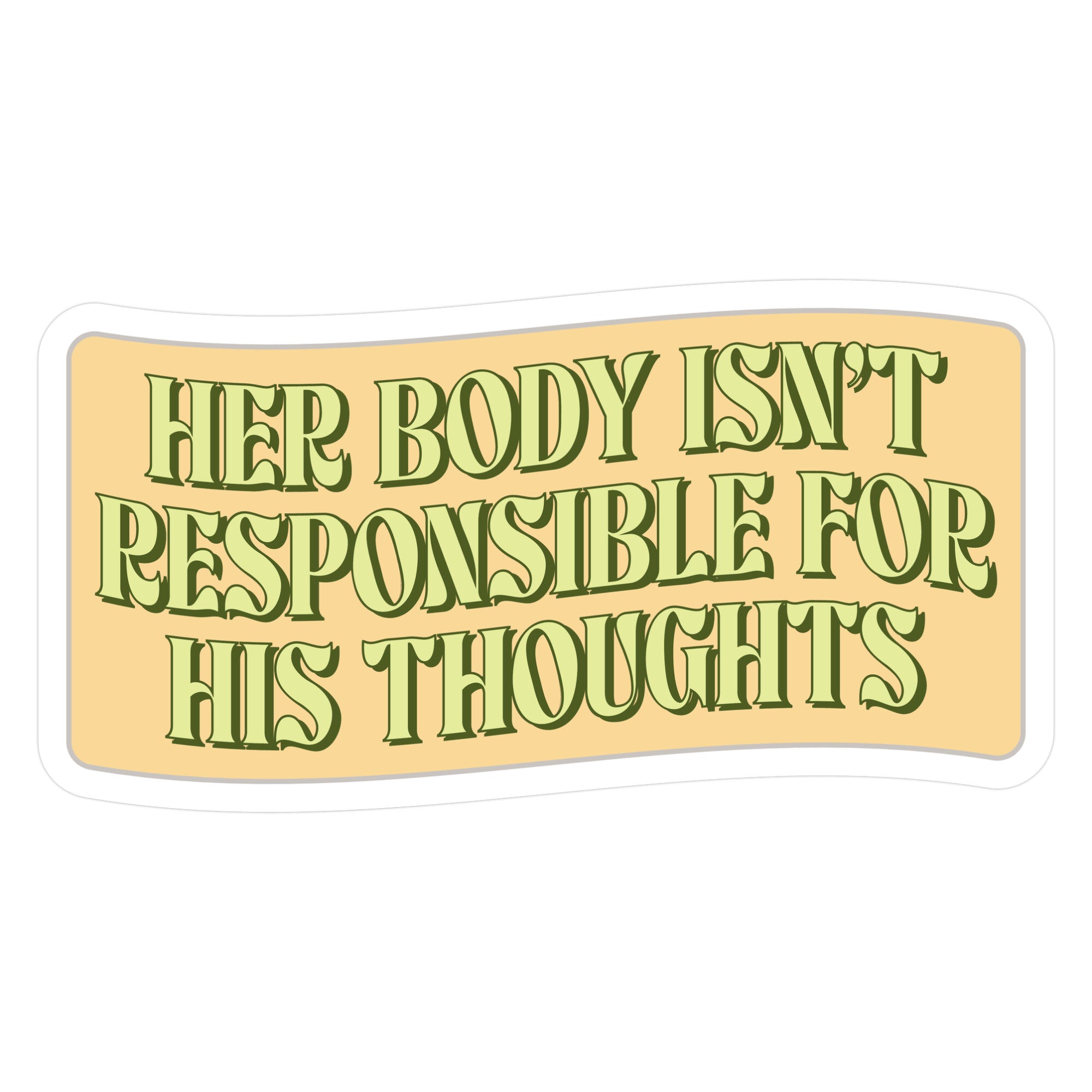 Her Body Isnt Responsible for His Thoughts Die Cut Sticker