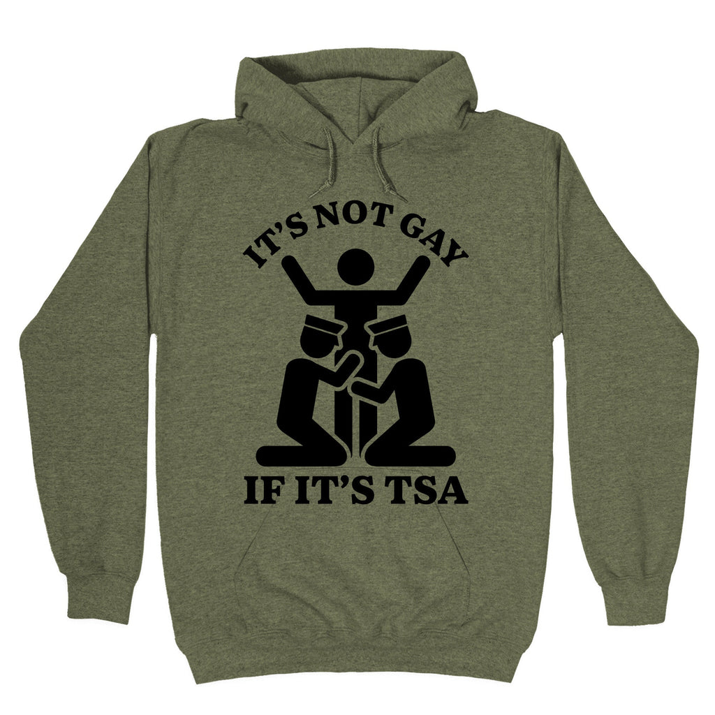 Its Not Gay If Its TSA Hoodie