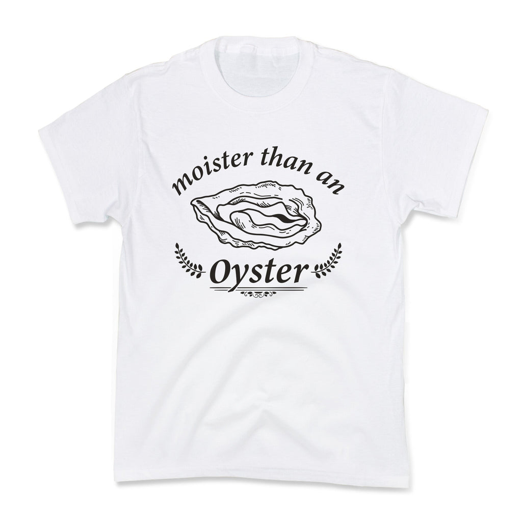 Moister Than An Oyster Kids Tee