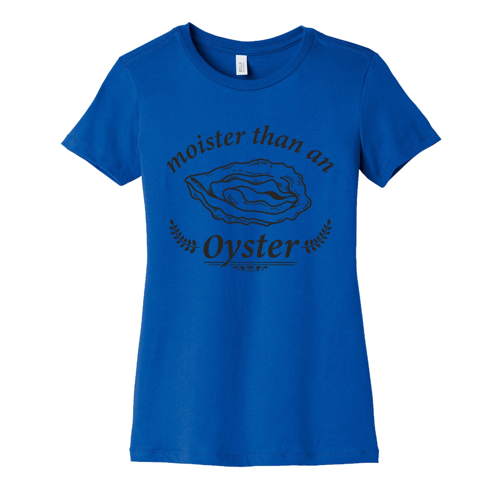 Moister Than An Oyster Womens Cotton Tee
