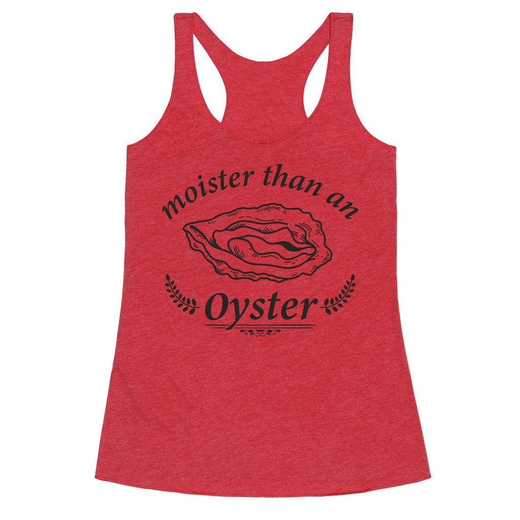 Moister Than An Oyster Racerback Tank