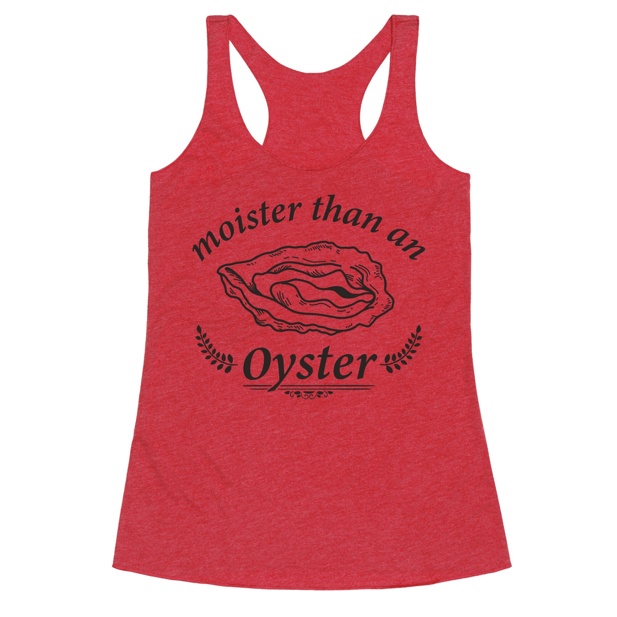 Moister Than An Oyster Racerback Tank
