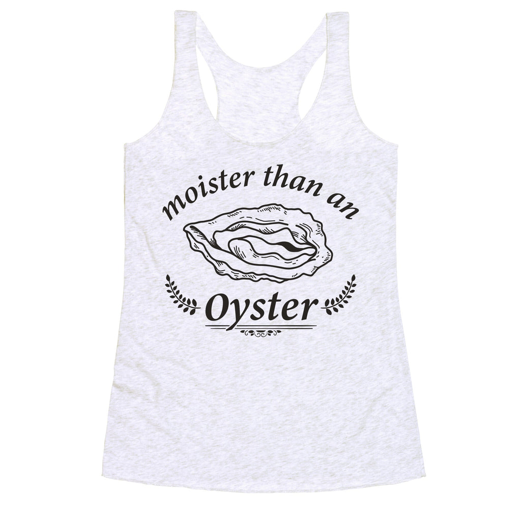 Moister Than An Oyster Racerback Tank