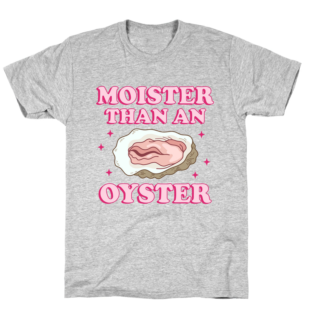 Moister Than An Oyster Pink T-Shirt