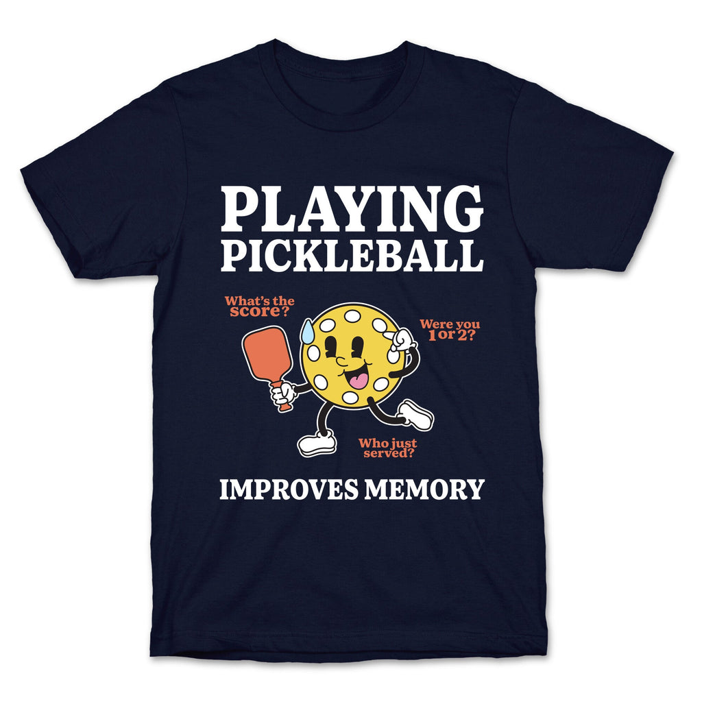 Playing Pickleball Improves Memory T-Shirt