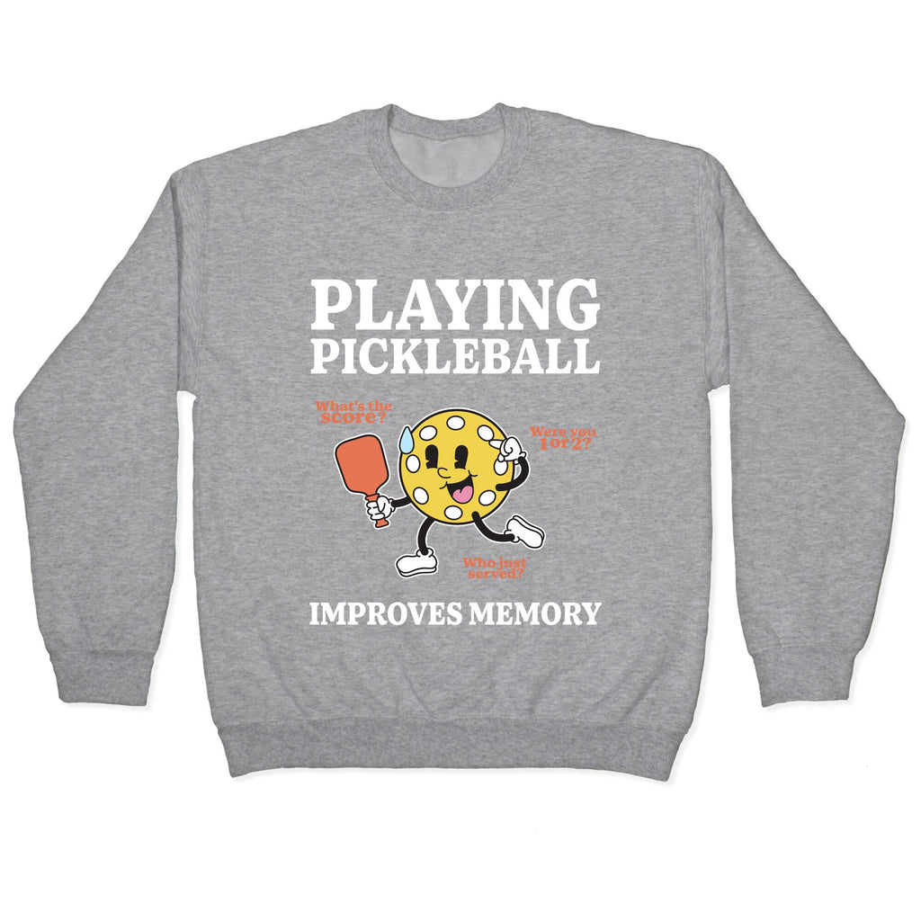 Playing Pickleball Improves Memory Crewneck Sweatshirt