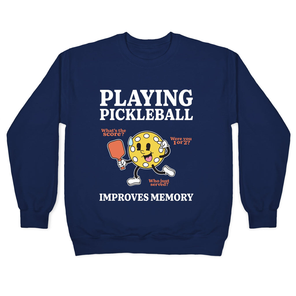 Playing Pickleball Improves Memory Crewneck Sweatshirt