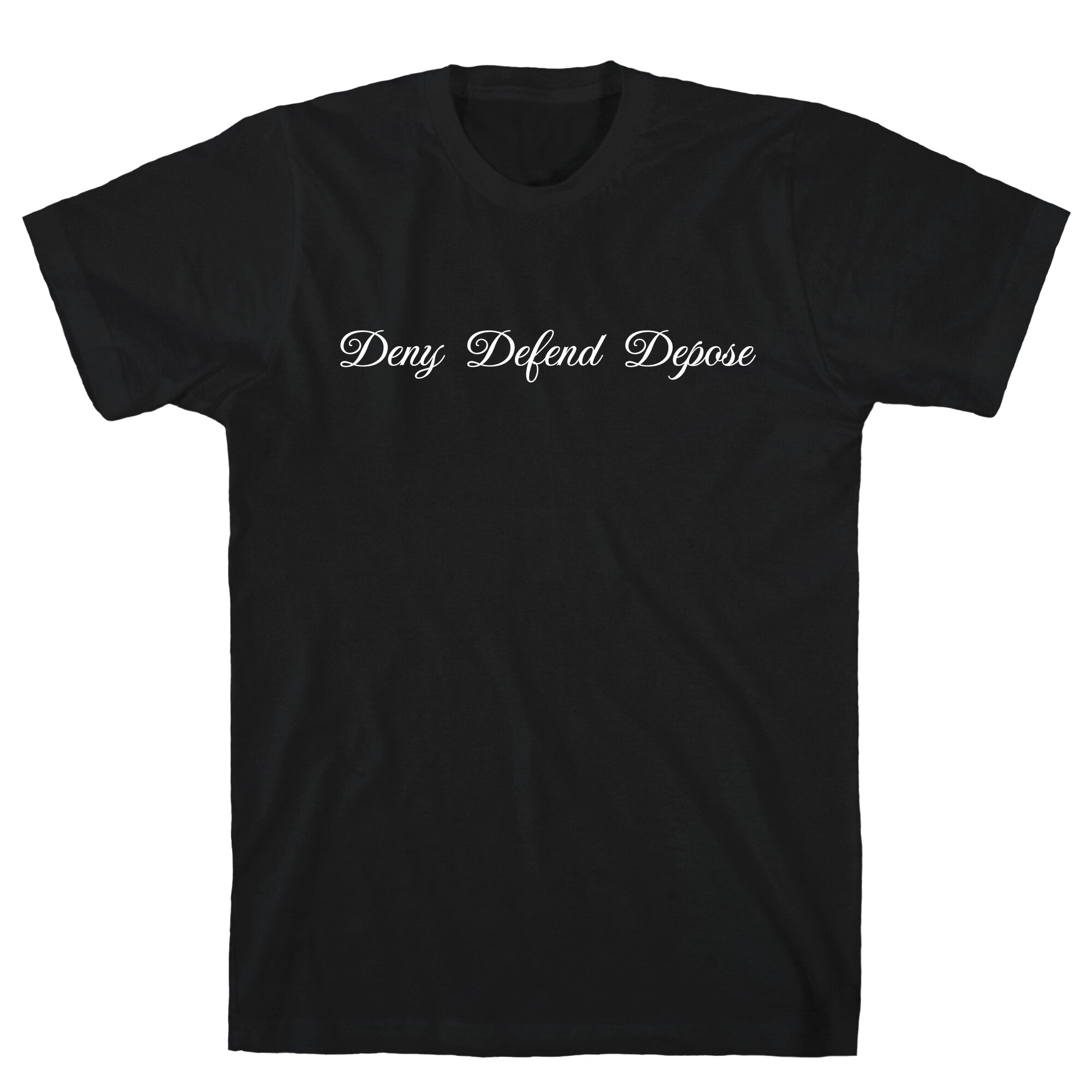 Deny Defend Depose 2 T-Shirt
