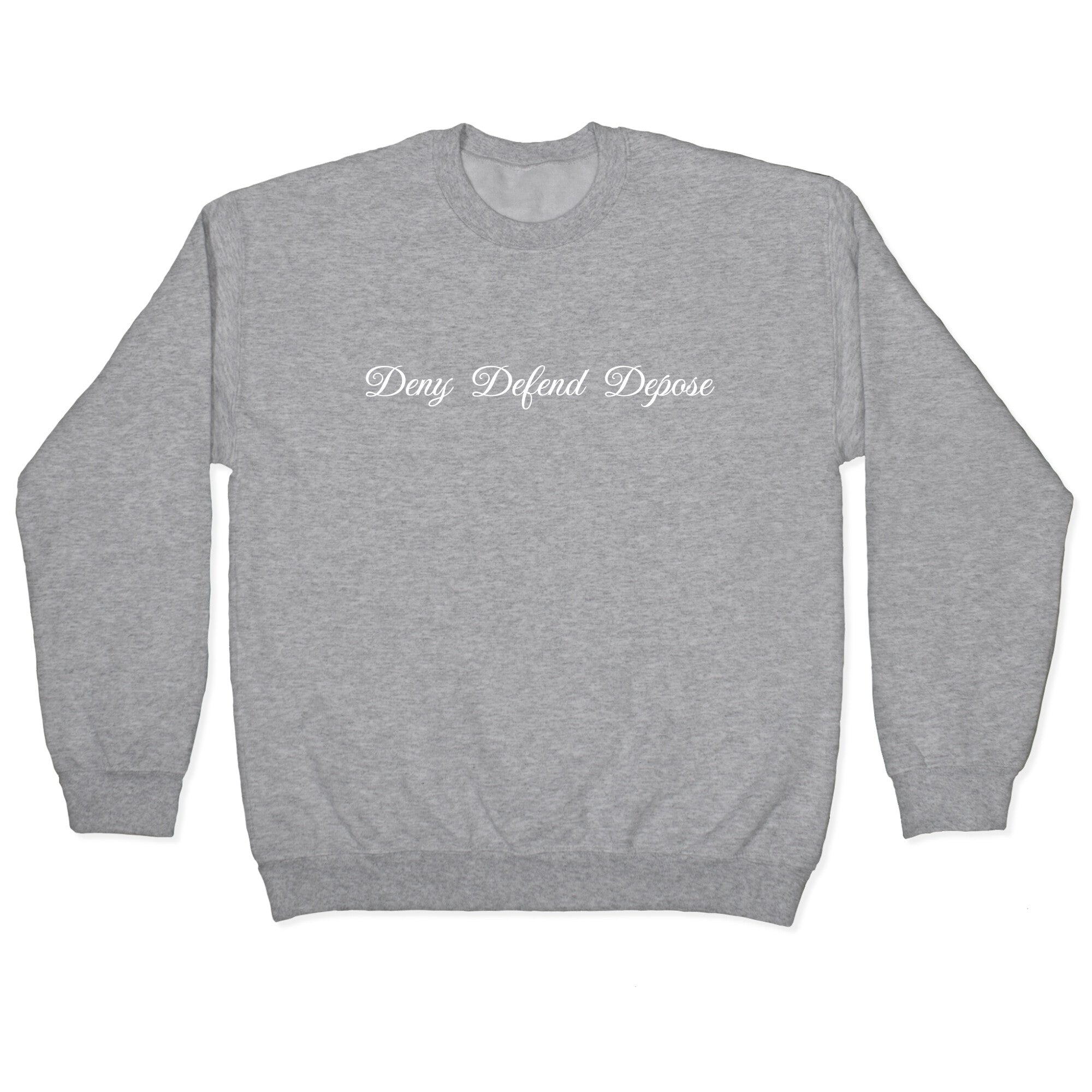 Deny Defend Depose 2 Crewneck Sweatshirt