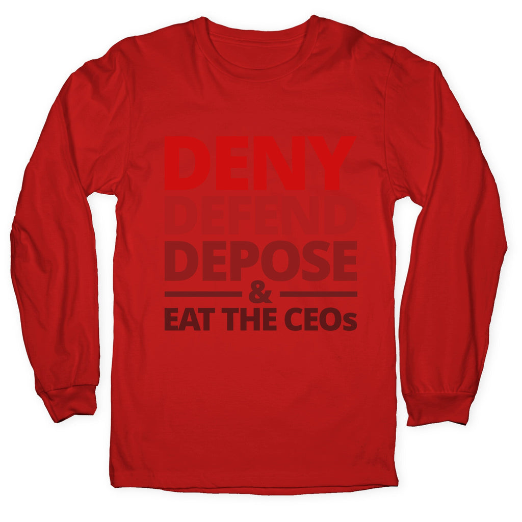 Deny Defend Depose Eat the CEOs Longsleeve Tee