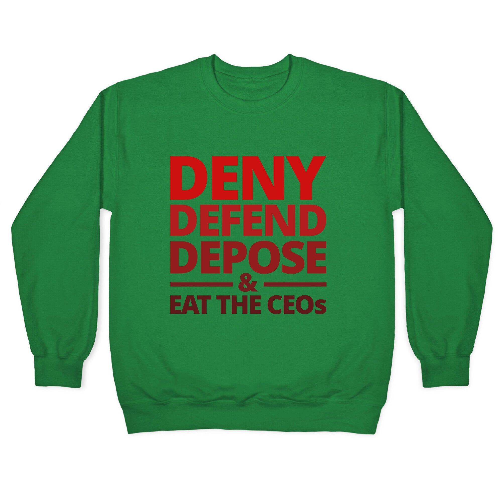 Deny Defend Depose Eat the CEOs Crewneck Sweatshirt