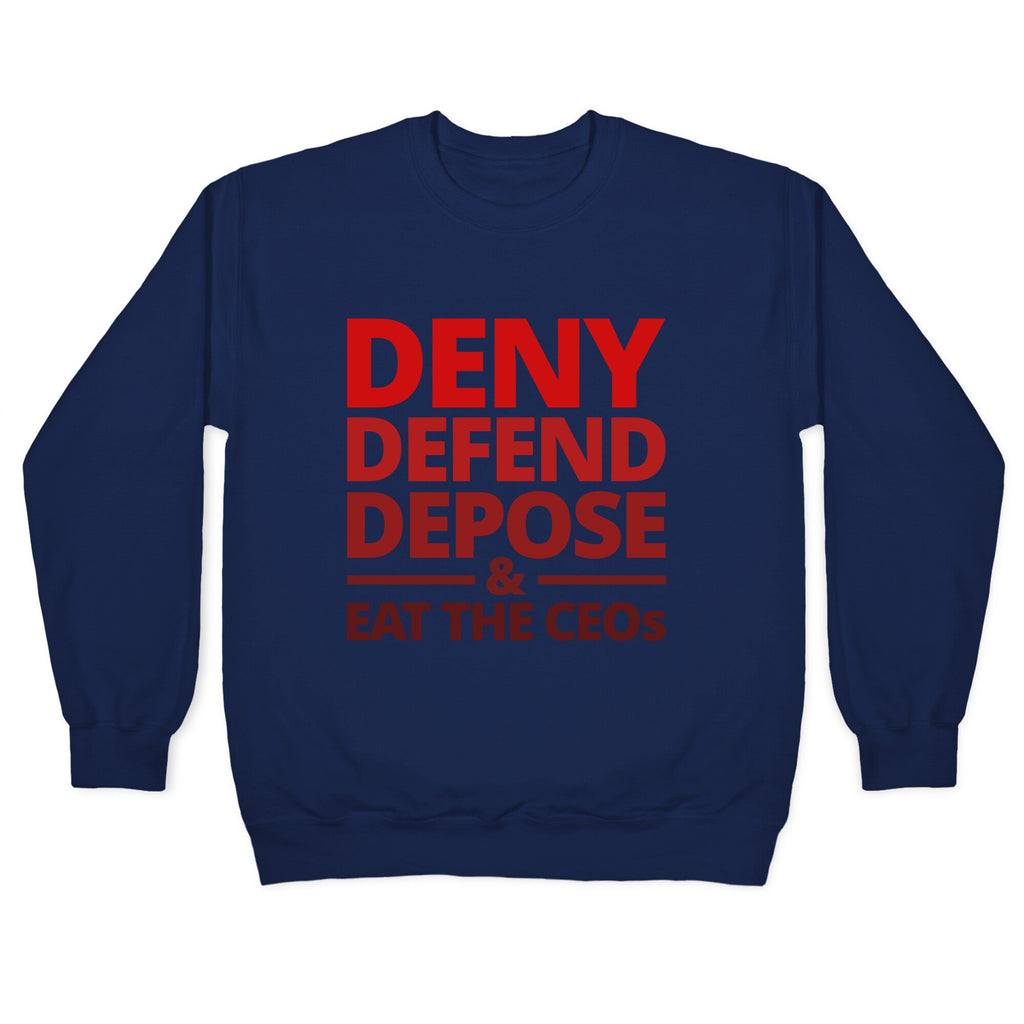 Deny Defend Depose Eat the CEOs Crewneck Sweatshirt