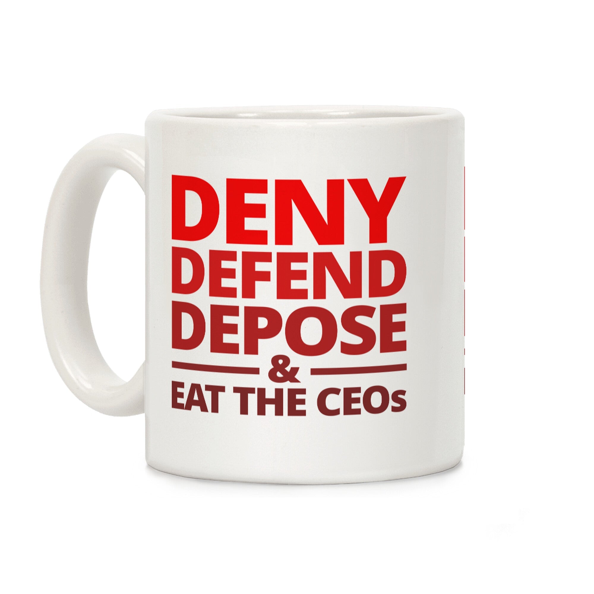 Deny Defend Depose Eat the CEOs Coffee Mug