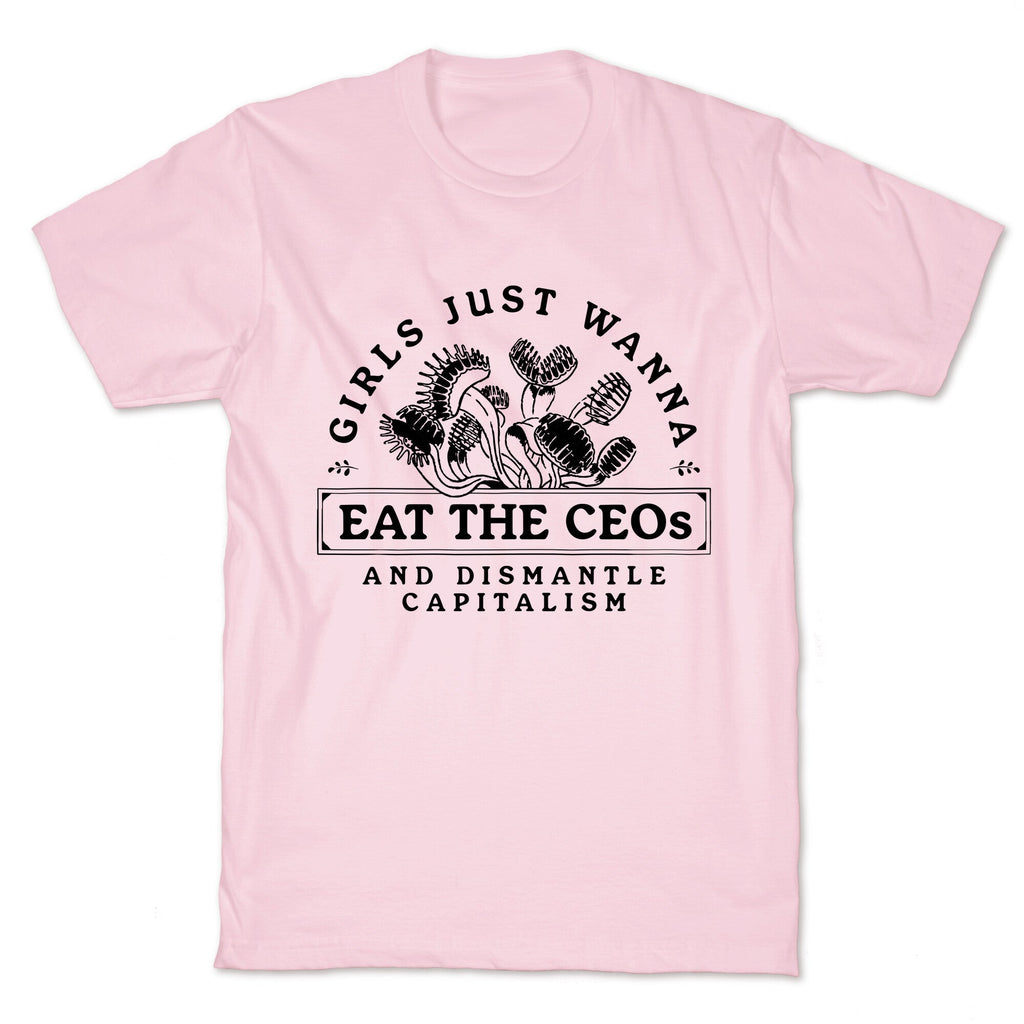 Girls Just Wanna Eat The CEOs T-Shirt