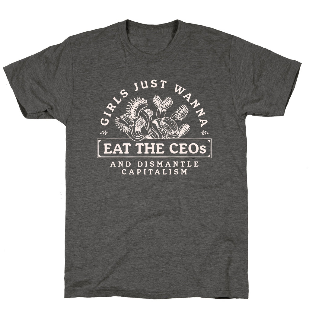 Girls Just Wanna Eat The CEOs Unisex Triblend Tee