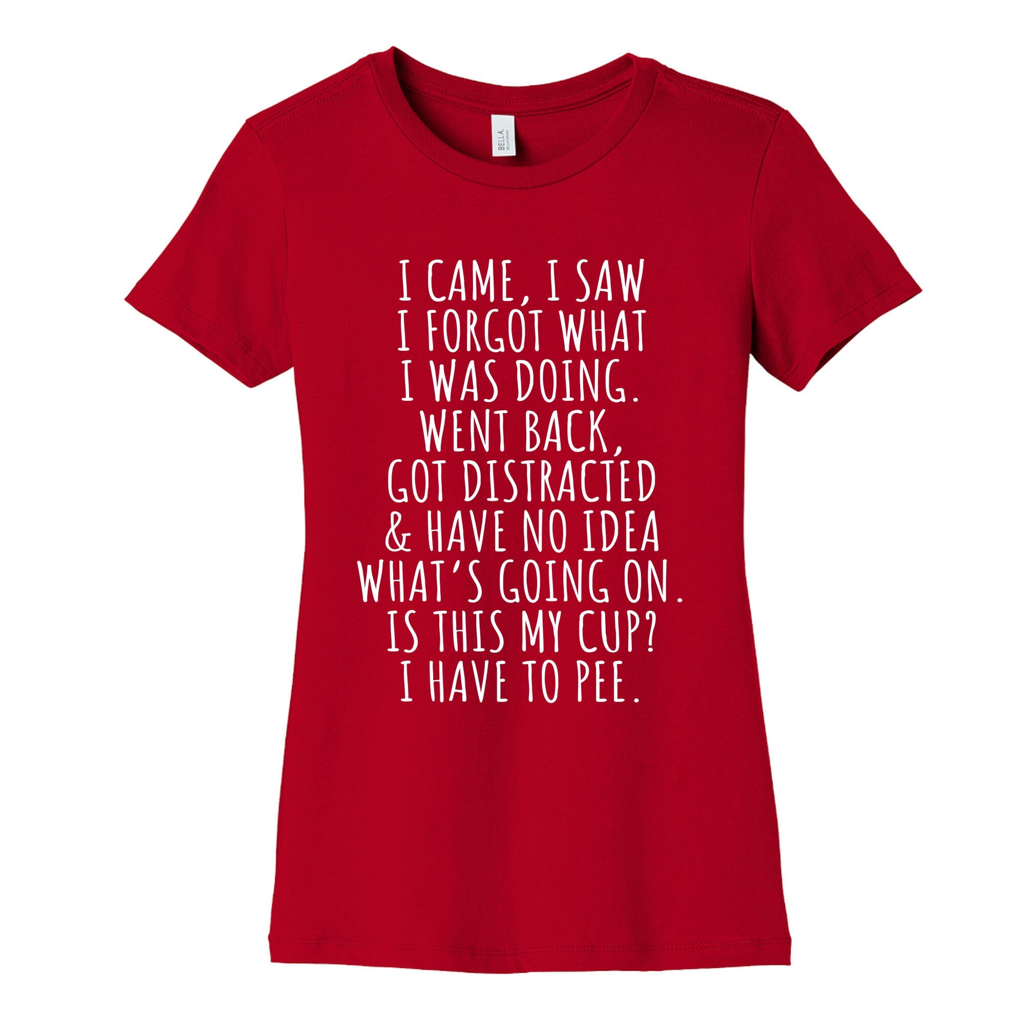 I Came I Saw I Forgot What I Was Doing Womens Cotton Tee