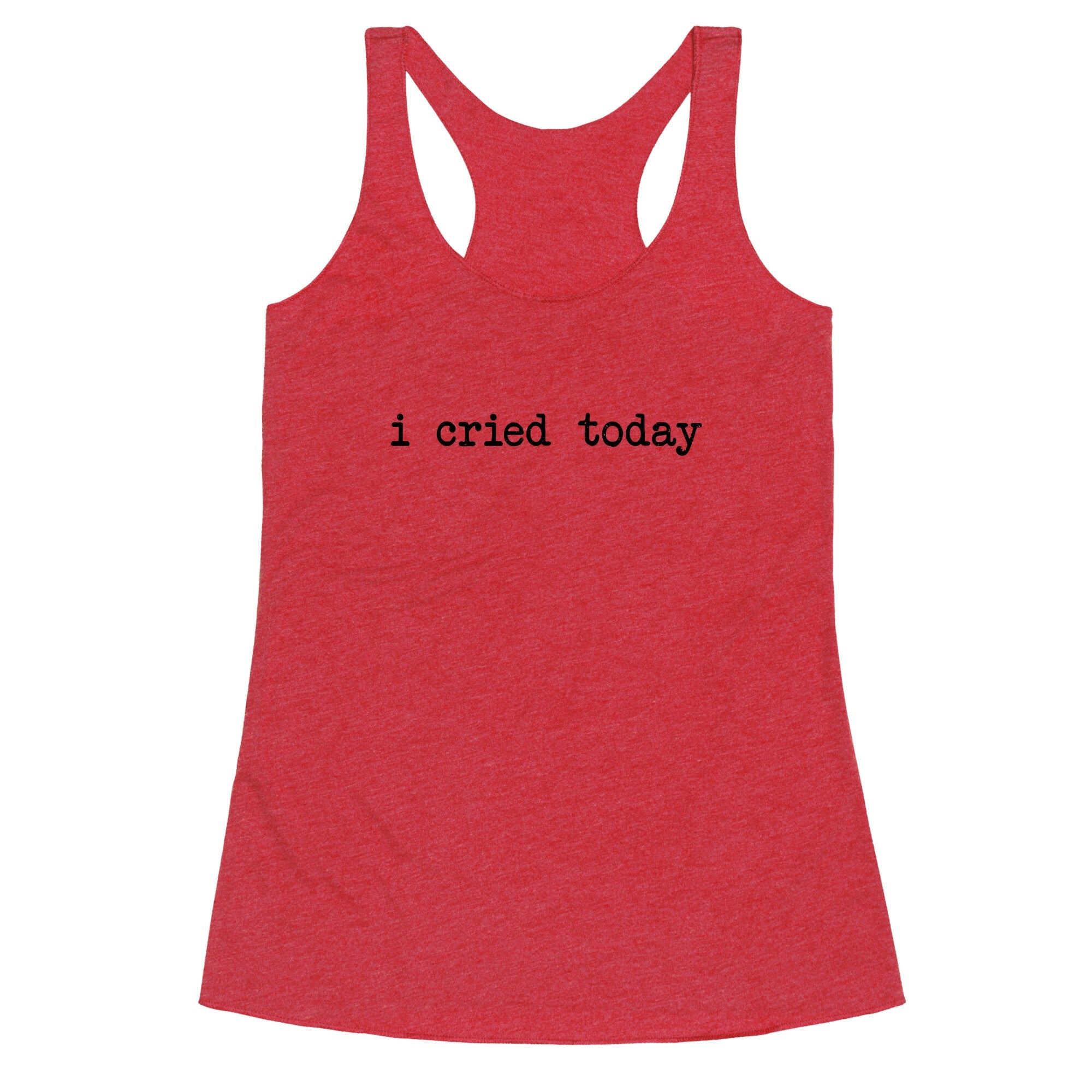 I Cried Today Racerback Tank