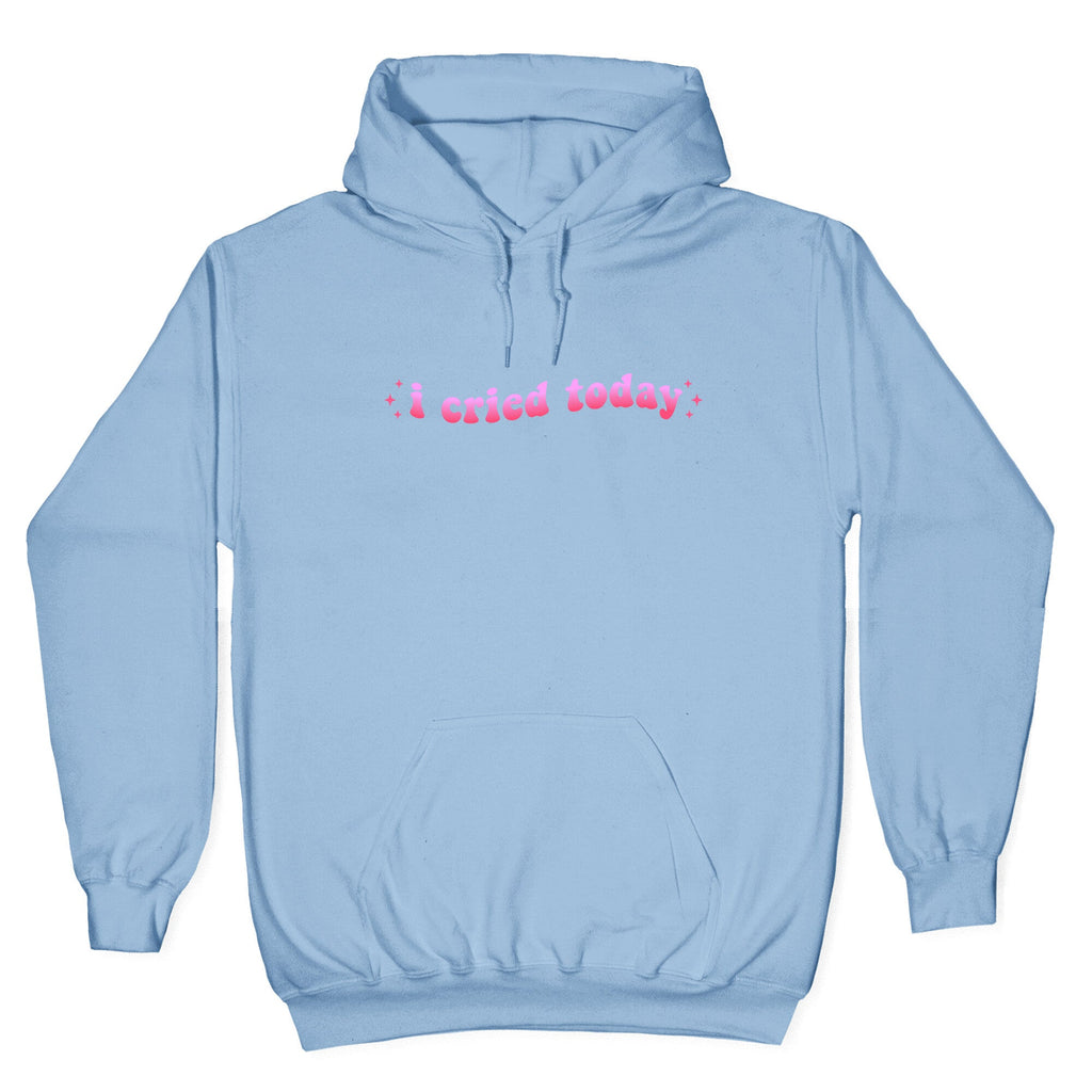 I Cried Today Pink Hoodie