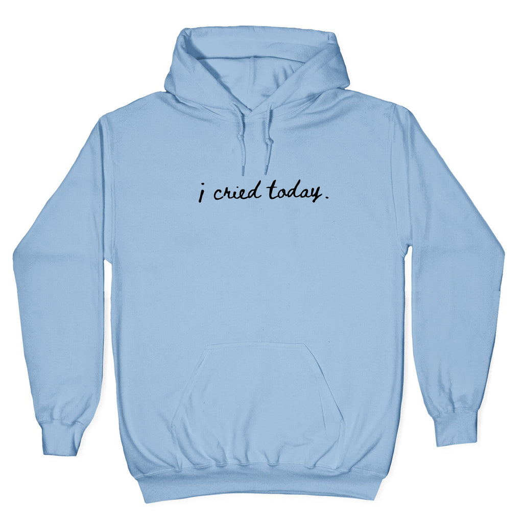 I Cried Today Cursive Hoodie