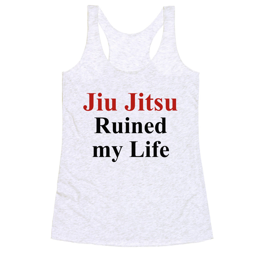 Brady Ju Jujitsu Ruined My Life Racerback Tank
