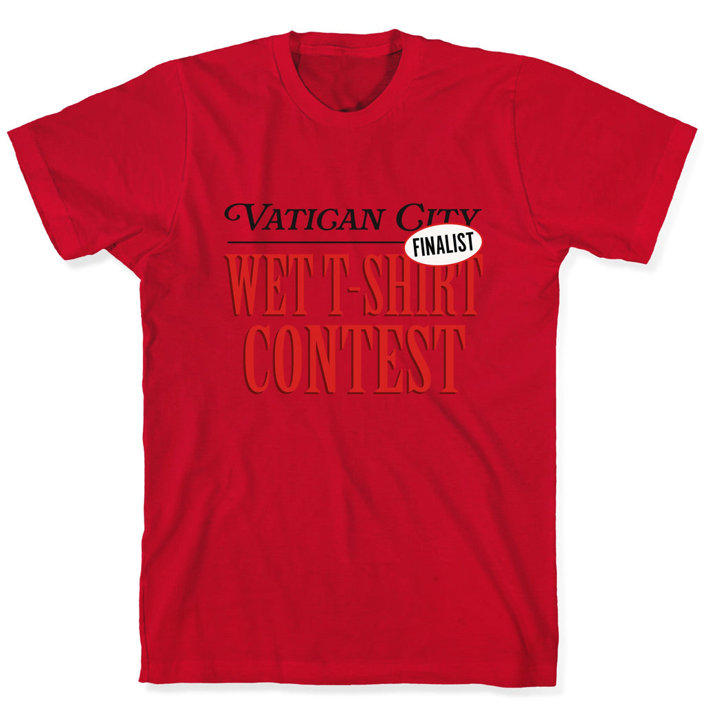 Vatican Wet T Shirt Contest Finalist T-Shirt