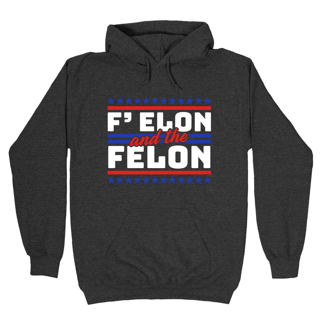 Elon & The Felon Hoodie