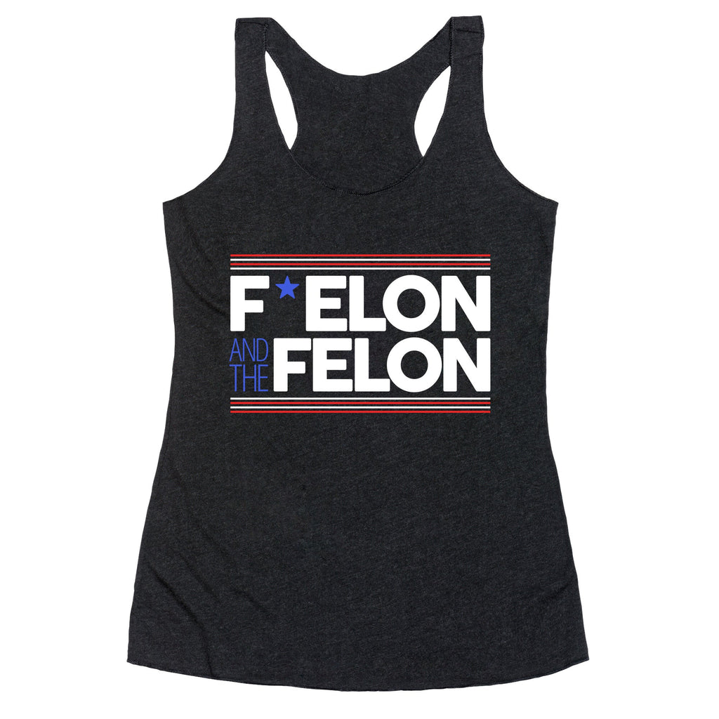 F Elon And The Felon Racerback Tank